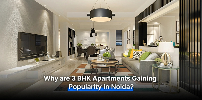Why are 3 BHK Apartments Gaining Popularity in Noida?