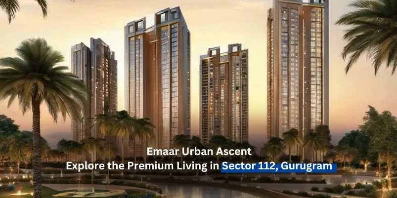 Emaar Urban Ascent – Explore the Premium Living in Sector 112, Gurugram