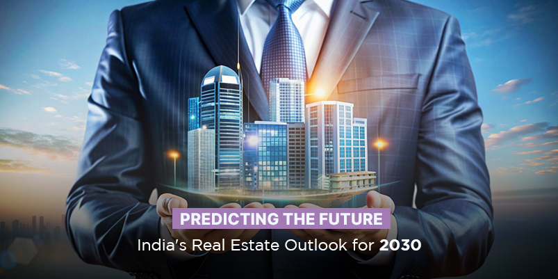 Predicting the Future: India's Real Estate Outlook for 2030