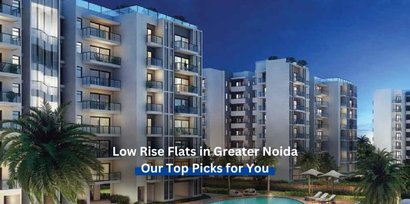 Low-Rise Flats in Greater Noida – Our Top Picks for You