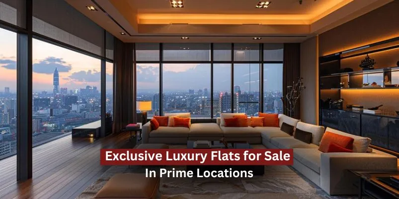 Discover Exclusive Luxury Flats for Sale in Prime Locations