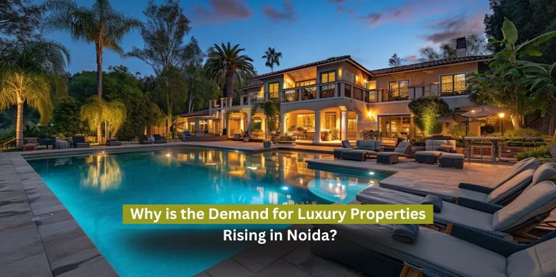Why is the Demand for Luxury Properties Rising in Noida?