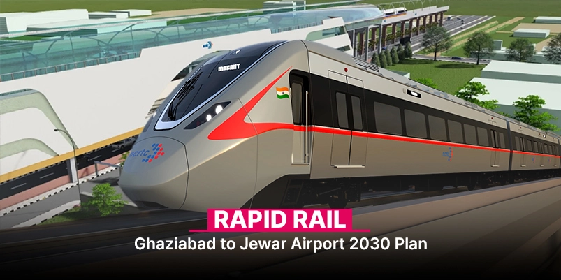 Rapid Rail Ghaziabad to Jewar Airport 2030 Plan