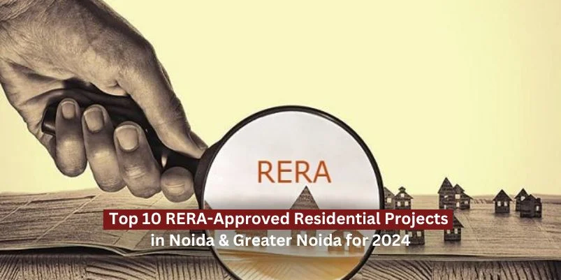 Top 10 RERA-Approved Residential Projects in Noida & Greater Noida for 2024