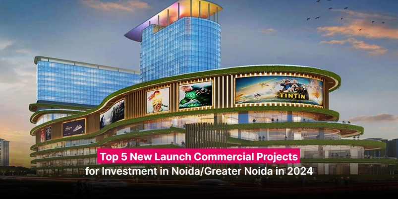 Top 5 New Launch Commercial Projects for Investment in Noida/Greater Noida in 2024