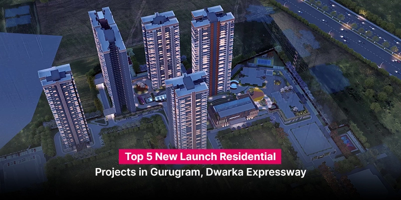 Top 5 New Launch Residential Projects in Gurugram, Dwarka Expressway