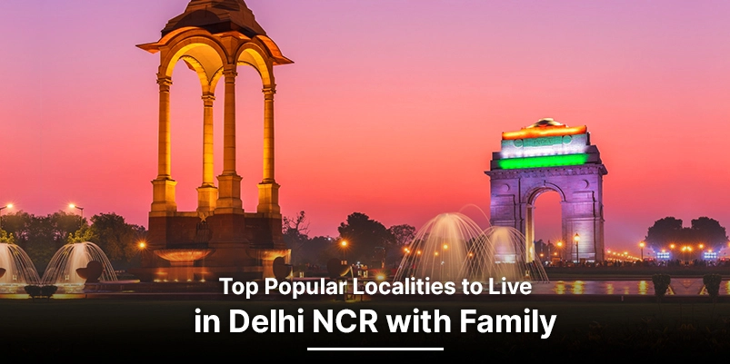 Top 10 Popular Localities to Live in Delhi NCR with Family