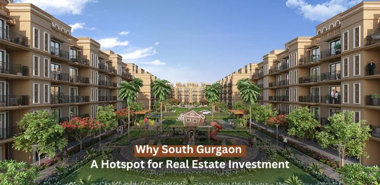 Discover Why South Gurgaon is a Hotspot for Real Estate Investment